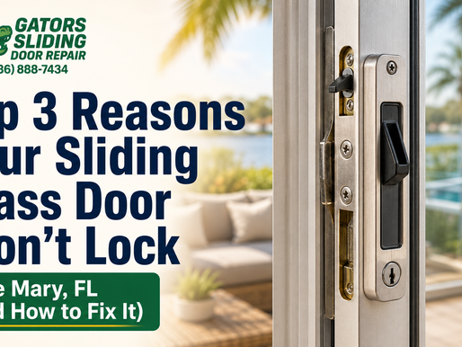 Top 3 Reasons Your Sliding Glass Door Won't Lock – Lake Mary, FL (And How to Fix It)