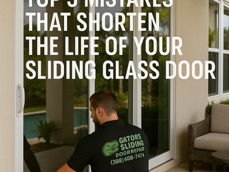 Top 3 Mistakes That Shorten the Life of Your Sliding Glass Door in Port Orange