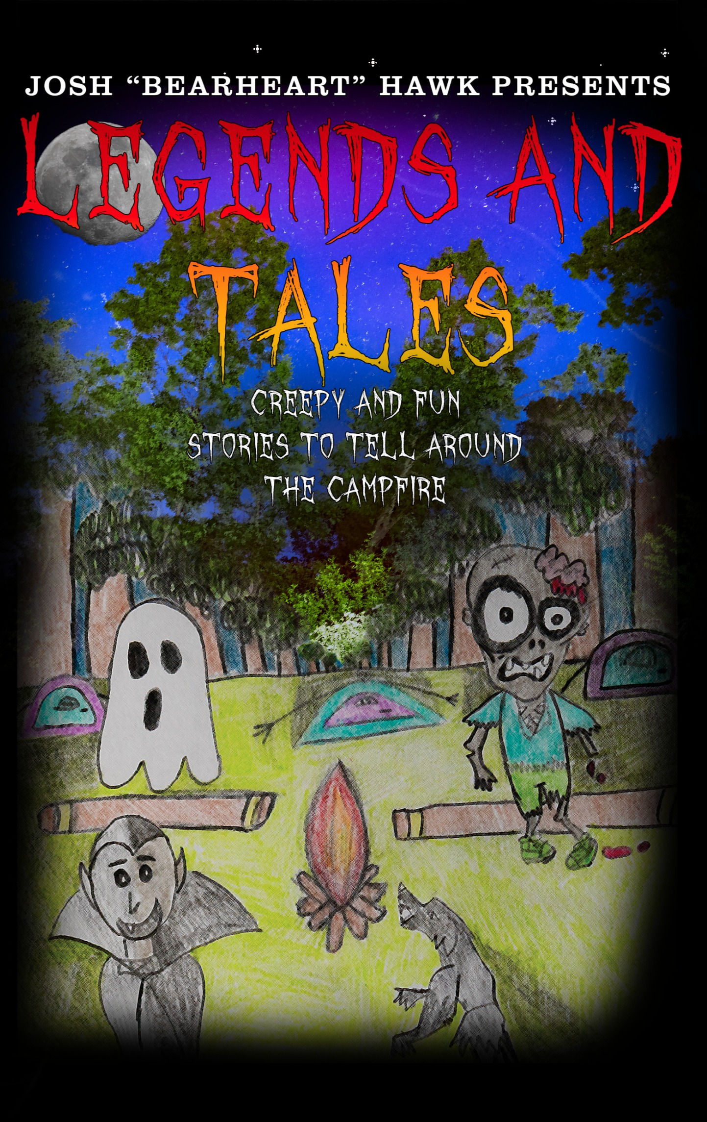 Legends and Tales: Creepy and Fun Stories to Tell Around the Campfire