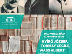 Magyarság Háza Szabadegyetem:
Nyírő József, Tormay Cécile, Wass Albert