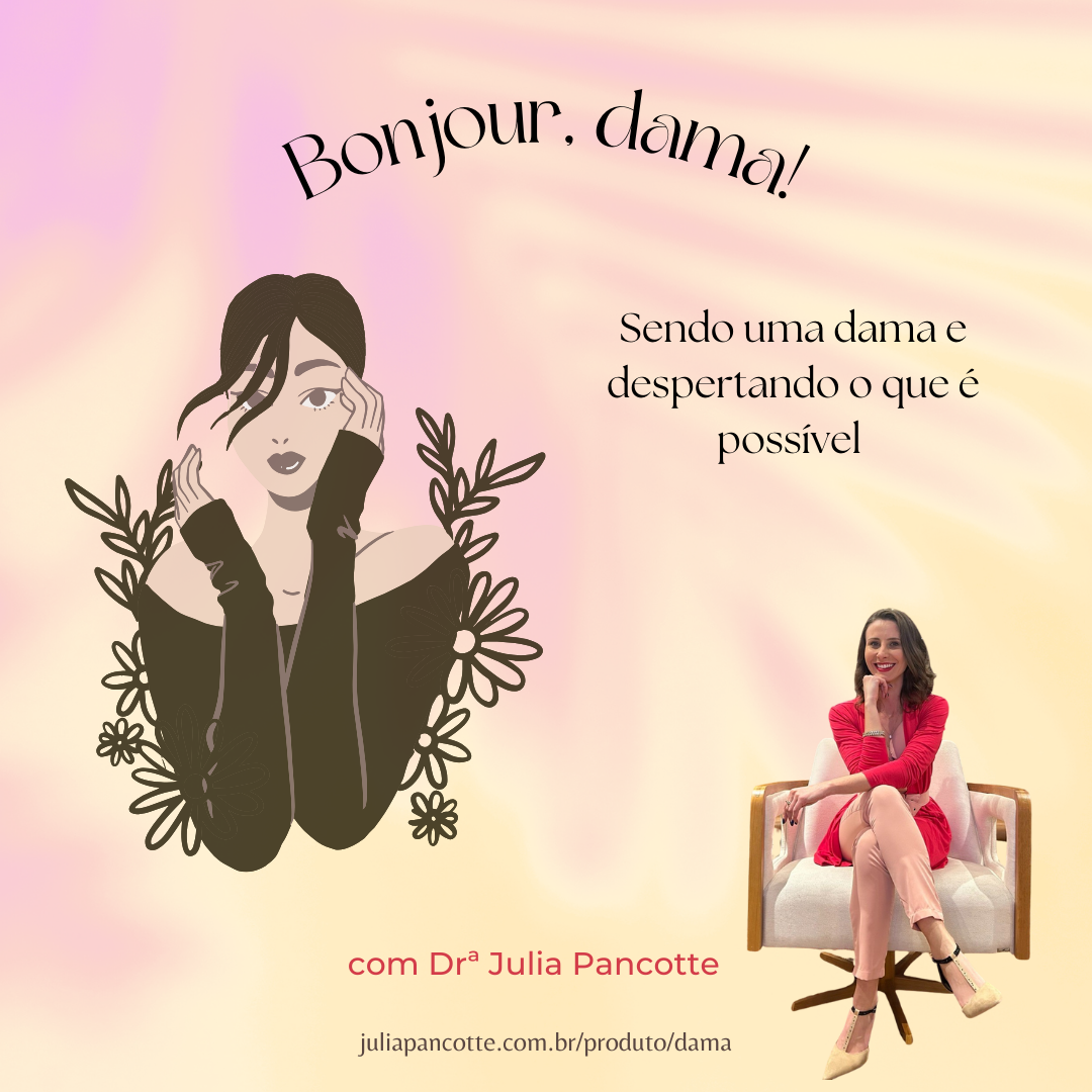 Bonjour, Dama! - Sendo uma dama e despertando o que é possível