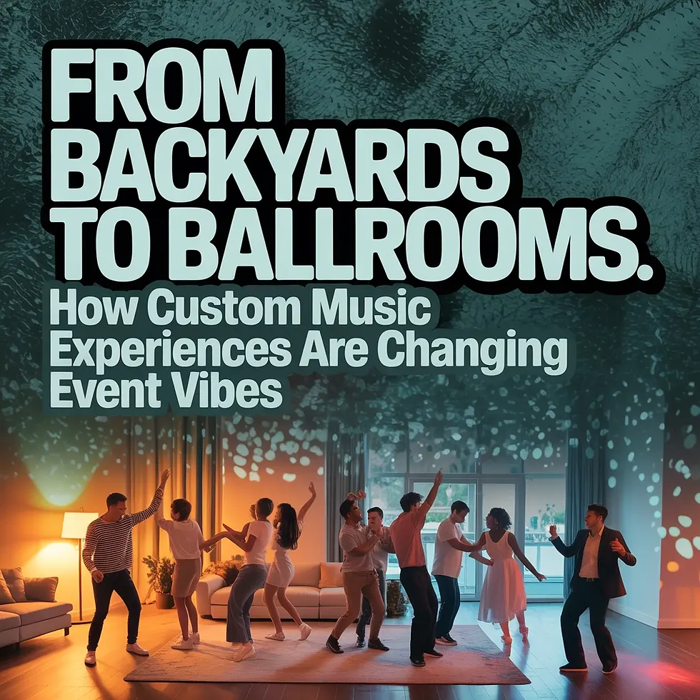 From Backyards to Ballrooms: How Custom Music Experiences Are Changing Event Vibes