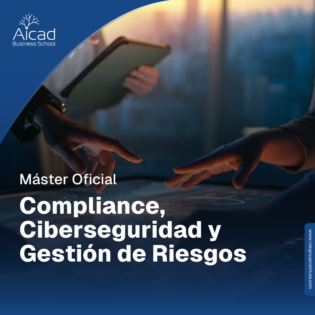 Máster Oficial en Compliance, Ciberseguridad y Gestión de Riesgos