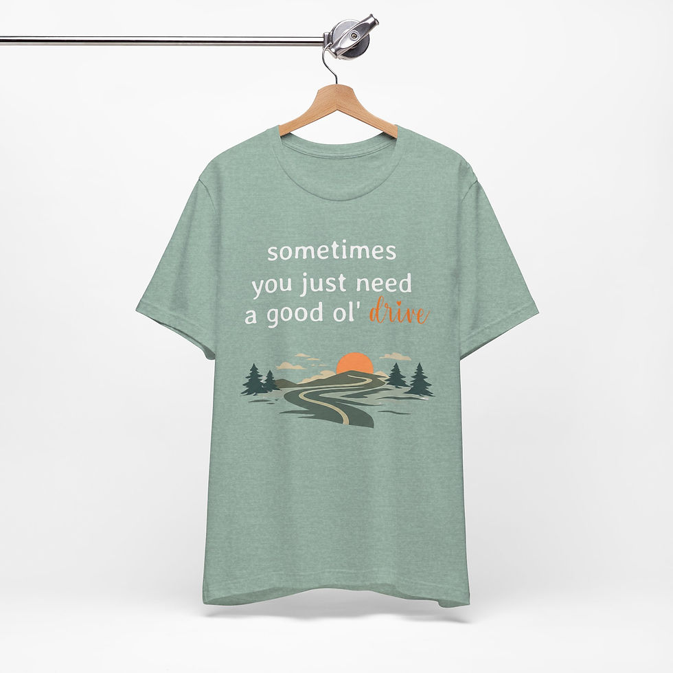Thumbnail: Sometimes You Just Need a Good Ol' Drive T-Shirt — Scenic Road Trip Tee