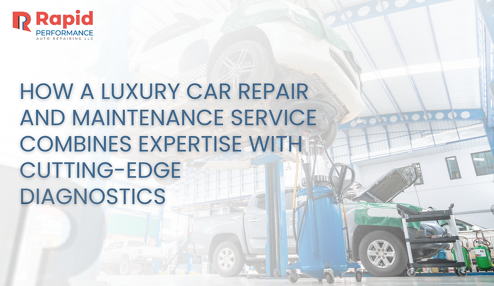 How a Luxury Car Repair and Maintenance Service Combines Expertise With Cutting-Edge Diagnostics