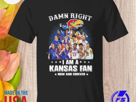 Damn right I am a Kansas Jayhawks Women’s and Men’s basketball now and forever shirt