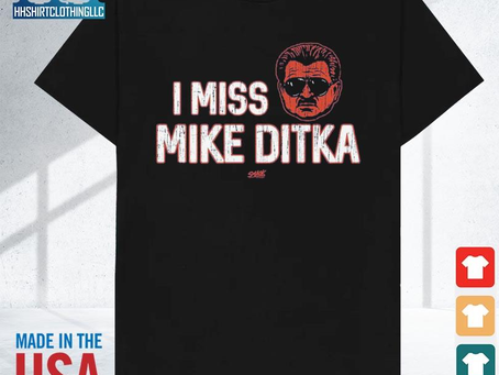 I miss mike ditka 2023 shirt