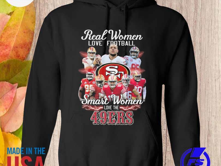 Funny real women love football smart women love the San Francisco 49ers shirt