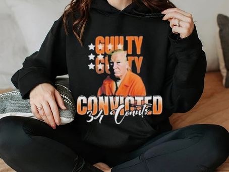 Donald Trump Is Guilty 34 Counts Convicted T Shirt