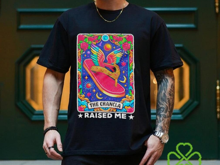 The chancla raised me latino shirt