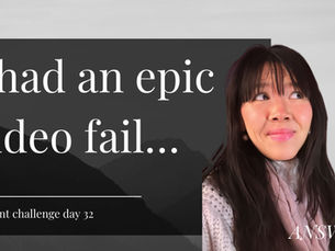 I had an epic fail yesterday making a video