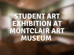 Student Art Exhibition at Montclair Art Museum