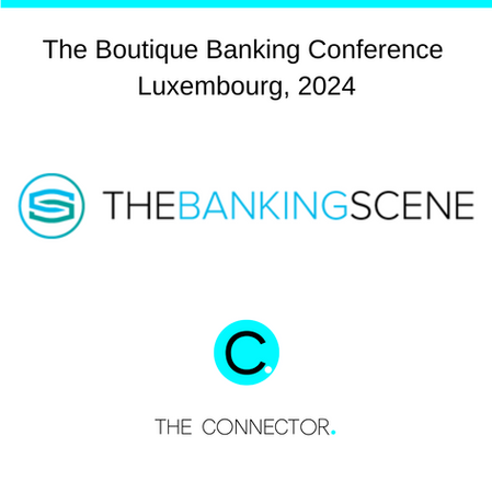 The Connector. is excited to attend the Boutique Banking Conference in Luxembourg