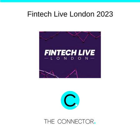 The Connector. is excited to attend Fintech Live in London
