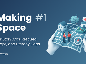 Making Space for Story Arcs, Rescued Maps, and Literacy Gaps 