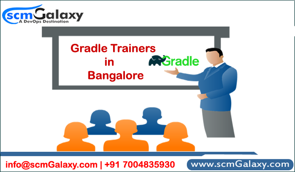 Top empowered Gradle Trainers in Bangalore| scmGalaxy