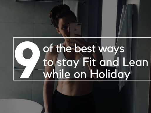 9 of the Best Ways to stay Fit and Lean while on Holiday.