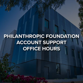 Philanthropic Foundation Account Support Office Hours