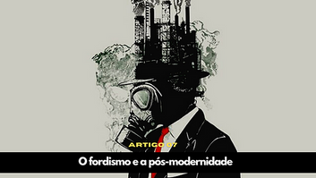 O fordismo e a pós modernidade David Harvey 