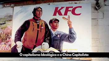 O capitalismo ideológico e a China Capitalista: a fusão entre o capitalismo de estado