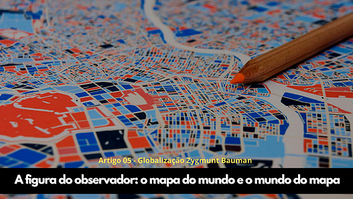 A figura do geógrafo observador que observa o mapa do mundo e o mundo do mapa 