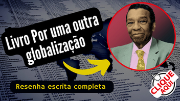 Por uma outra Globalização de Milton Santos: resenha resumo texto escrito completo 