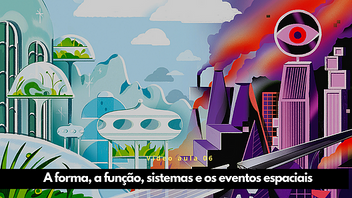 A forma, a função, sistemas e eventos espaciais 