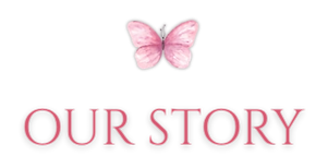 Image of a pink butterfly with the text "our story"