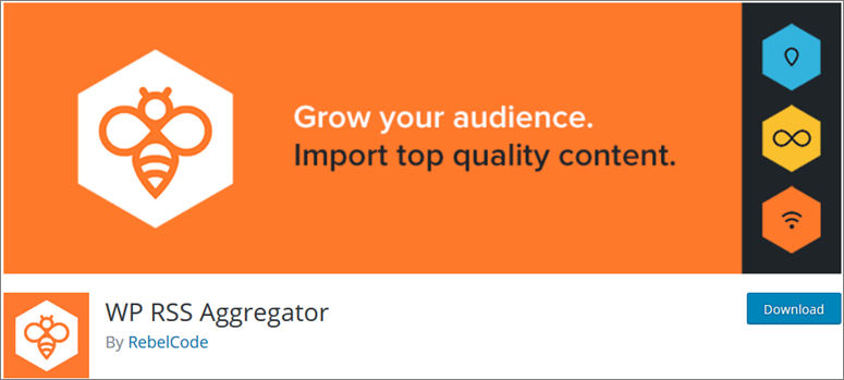 Orange banner with a bee logo, text "Grow your audience. Import top quality content." Icons on the right. Label: WP RSS Aggregator.