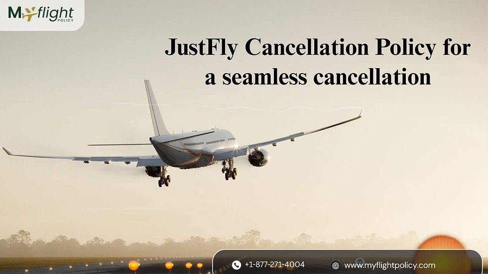JustFly Cancellation Policy for a seamless cancellation