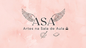 imagem contém a logomarca do site, fundo rosa e os nomes ASA e Artes na Sala de Aula, e o desenho de suas asas.