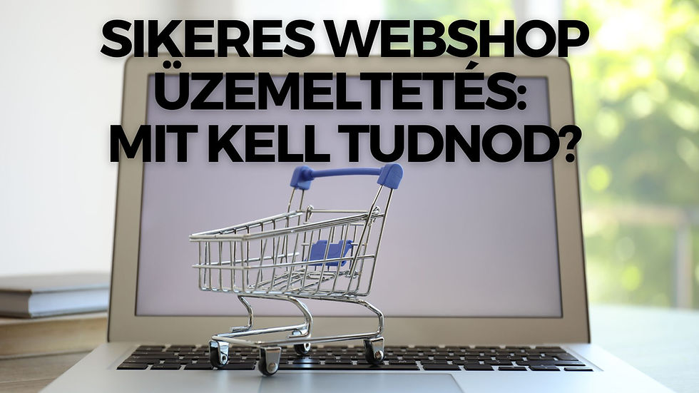 Sikeres webshop üzemeltetés tippek