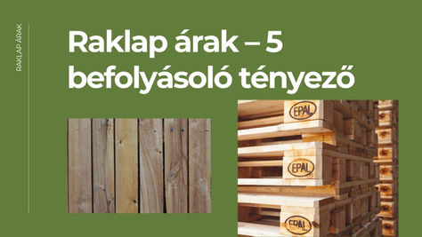 Mennyibe kerül egy raklap? 5 tényező, ami befolyásolja az árát