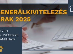Generálkivitelezés árak 2025 – Milyen költségekre számíthat?