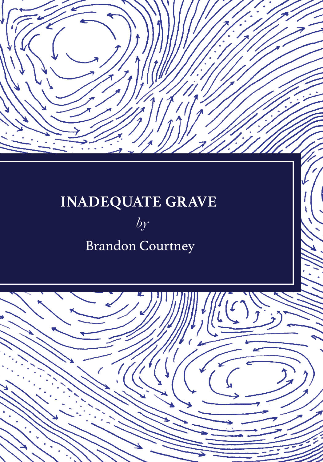 Inadequate Grave by Brandon Courtney