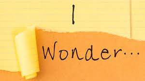 I Wonder..
