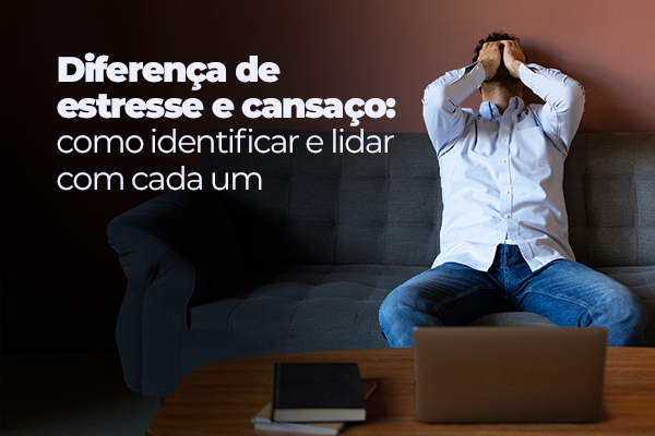 estresse e cansaço