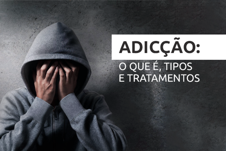 Adicção: o que é, tipos e tratamentos