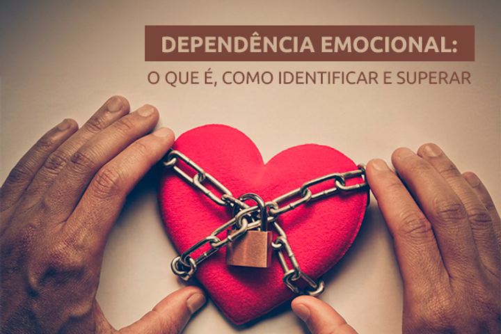 Dependência Emocional: O Que É, Como Identificar e Superar