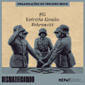 #81 - Exército Alemão: Wehrmacht [Série: Organizações do Terceiro Reich | Episódio 05]