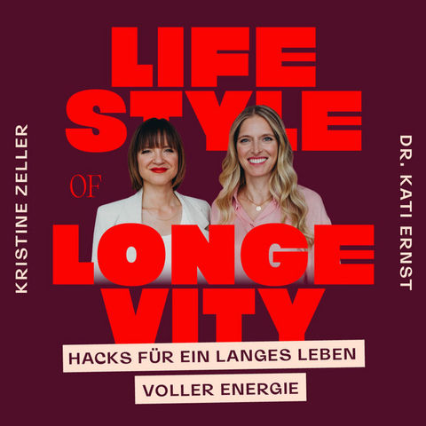 Lifestyle of Longevity Podcast mit Kristine Zeller & Dr. Kati Ernst