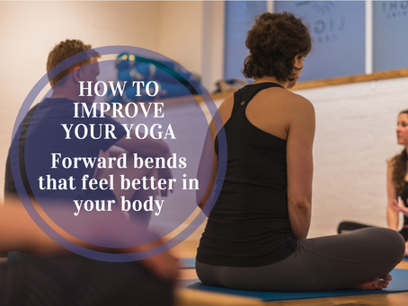 How to improve your yoga - forward bends that feel better in your body