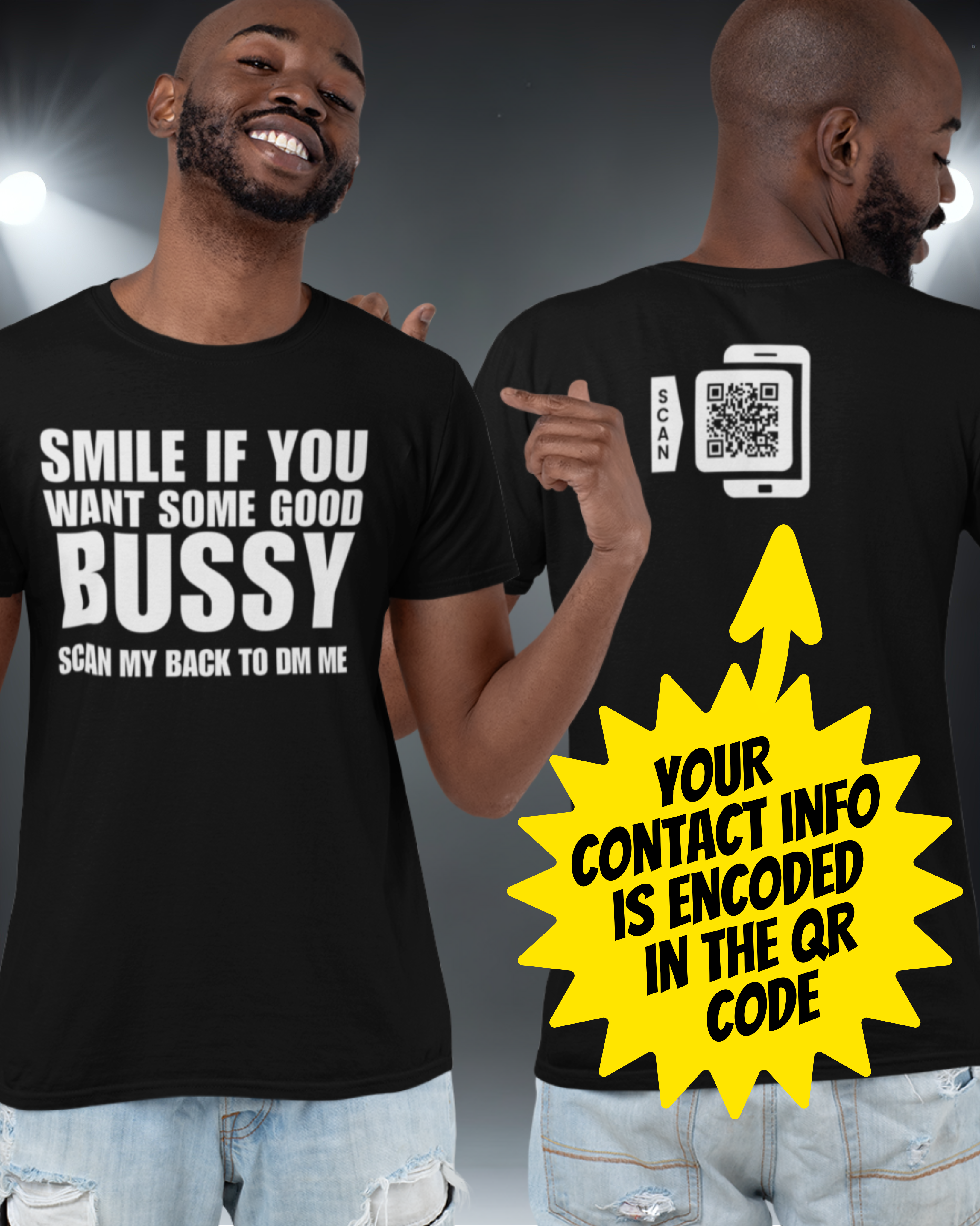 Personalized QR CODE "SMILE IF YOU WANT SOME GOOD BUSSY" Freak Contact Shirt