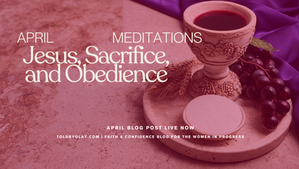 April Meditations: Jesus, Sacrifice, and Obedience
