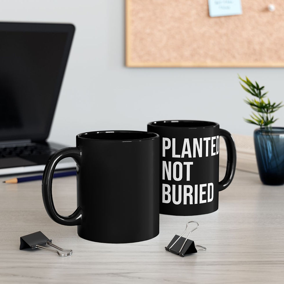 Thumbnail: PLANTED NOT BURIED Black Mug (11oz, 15oz)