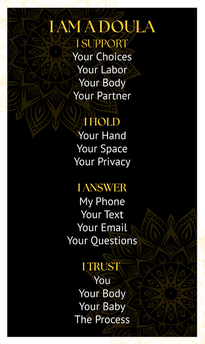 I AM A DOULA I SUPPORT Your Choices Your Labor Your Body Your Partner I HOLD Your Hand You
