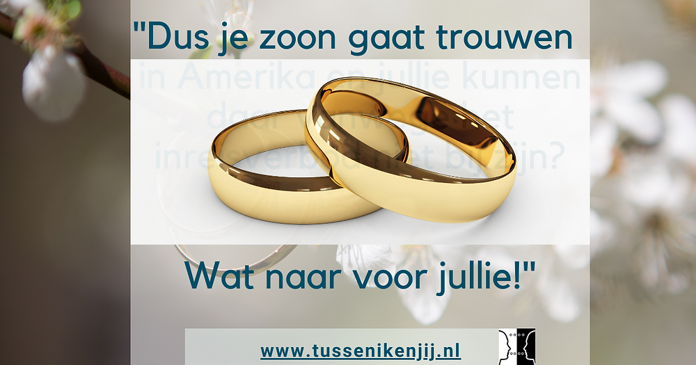"Dus je zoon gaat trouwen? O, wat naar voor jullie!"