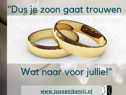 "Dus je zoon gaat trouwen? <...........> O, wat naar voor jullie!"