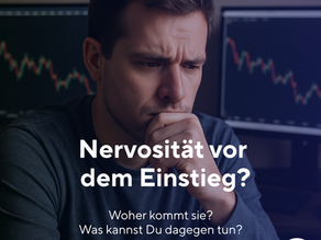 Plötzliche Nervosität vor dem Trade?