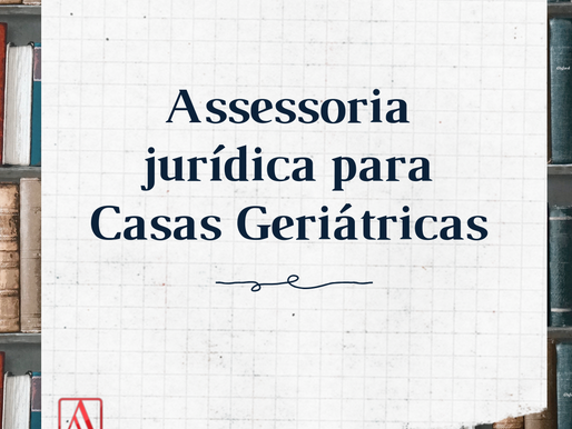 Assessoria Jurídica para Casas Geriátricas: porque contratar